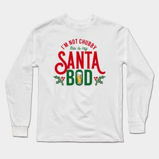 I'm not chubby, this is my santa bod Long Sleeve T-Shirt